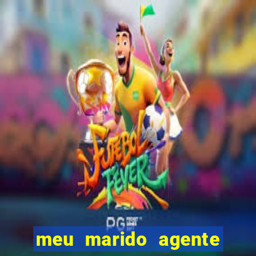 meu marido agente secreto completo